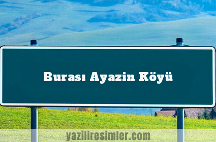 Burası Ayazin Köyü