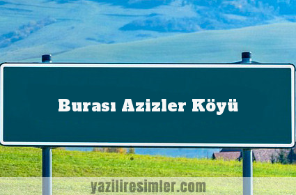 Burası Azizler Köyü