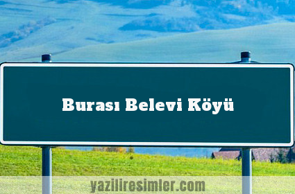 Burası Belevi Köyü