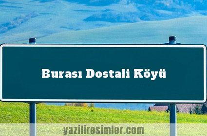 Burası Dostali Köyü