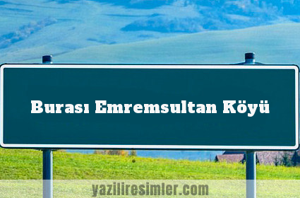 Burası Emremsultan Köyü