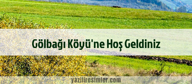 Gölbağı Köyü'ne Hoş Geldiniz