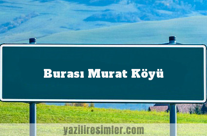 Burası Murat Köyü