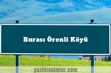 Burası Örenli Köyü