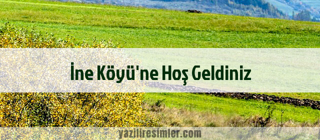 İne Köyü'ne Hoş Geldiniz