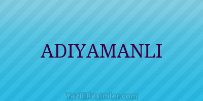 ADIYAMANLI