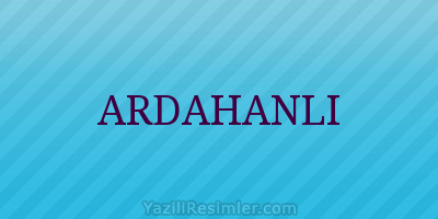 ARDAHANLI