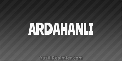 ARDAHANLI