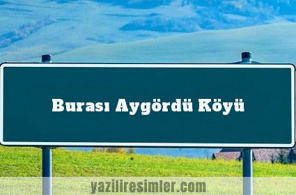 Burası Aygördü Köyü