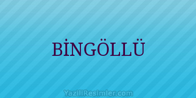 BİNGÖLLÜ