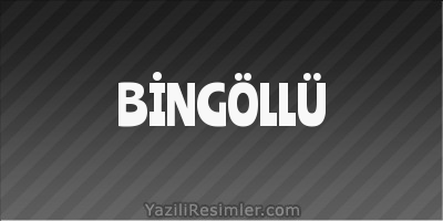 BİNGÖLLÜ