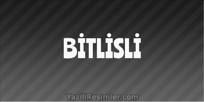 BİTLİSLİ