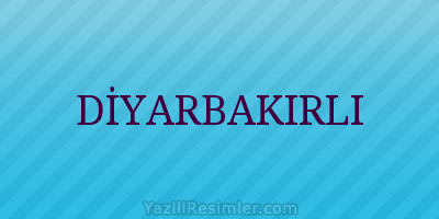 DİYARBAKIRLI