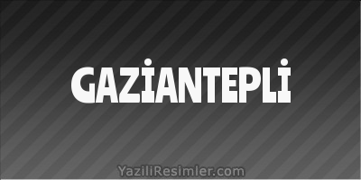 GAZİANTEPLİ