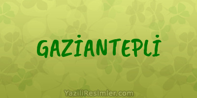 GAZİANTEPLİ