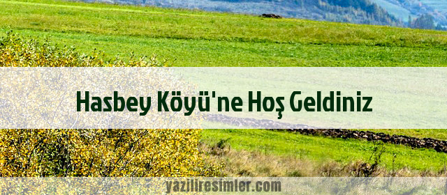 Hasbey Köyü'ne Hoş Geldiniz