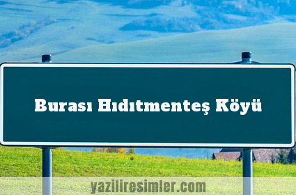 Burası Hıdıtmenteş Köyü