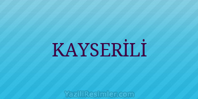 KAYSERİLİ