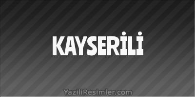 KAYSERİLİ