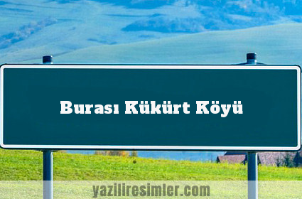 Burası Kükürt Köyü