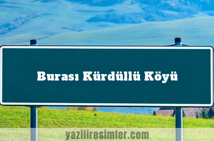 Burası Kürdüllü Köyü