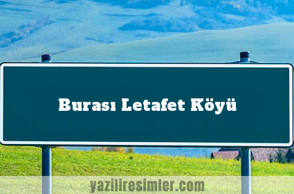 Burası Letafet Köyü