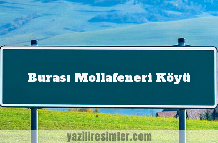 Burası Mollafeneri Köyü