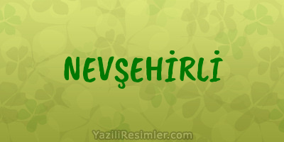 NEVŞEHİRLİ