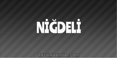 NİĞDELİ