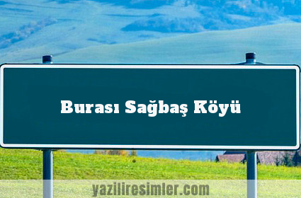 Burası Sağbaş Köyü