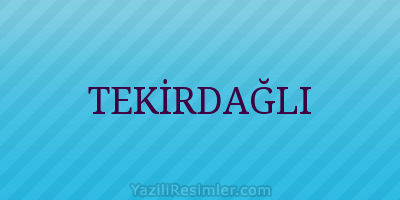 TEKİRDAĞLI