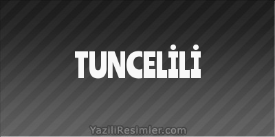 TUNCELİLİ