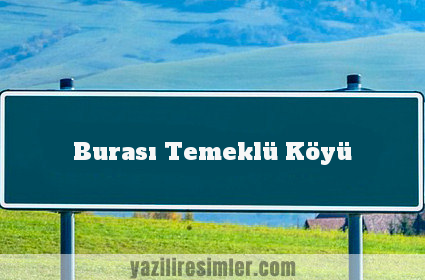 Burası Temeklü Köyü