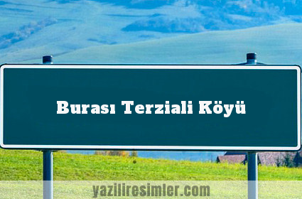 Burası Terziali Köyü