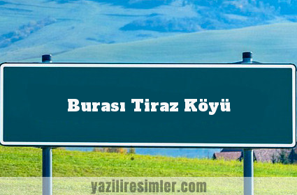 Burası Tiraz Köyü