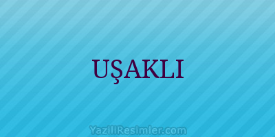 UŞAKLI