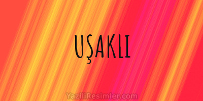 UŞAKLI