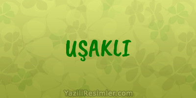 UŞAKLI