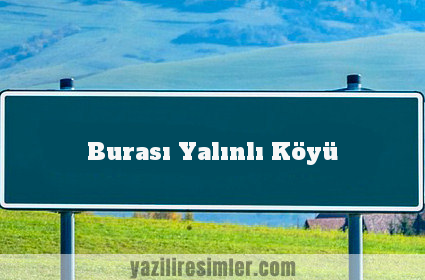 Burası Yalınlı Köyü