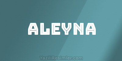 ALEYNA