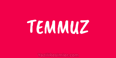 TEMMUZ