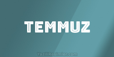 TEMMUZ