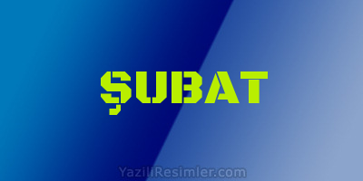 ŞUBAT