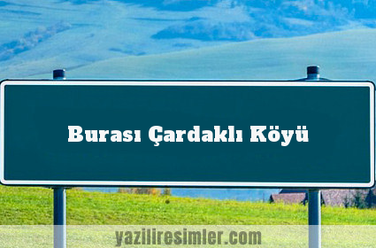 Burası Çardaklı Köyü